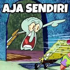 Sticker meme AJA SENDIRI dengan hashtag #spongebob - Download PNG gratis di Doksli
